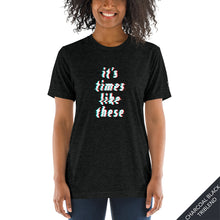 Load image into Gallery viewer, FRONT VIEW - It’s Times Like These t-shirt in charcoal black triblend adorned with typography inspired by the Bible verses Ecclesiastes 3:1-8 NIV.
