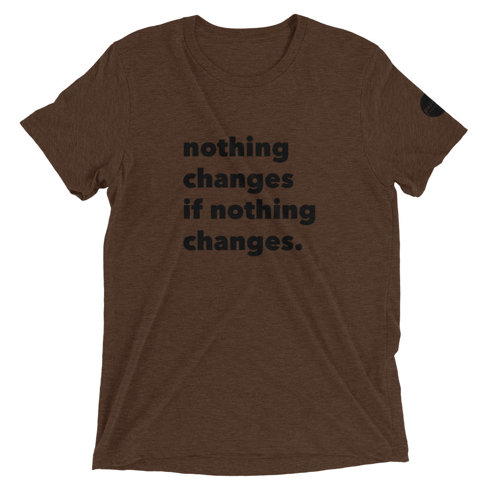 Nothing Changes — tee